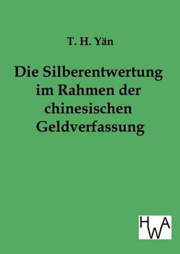 Cover image for Die Silberentwertung im Rahmen der chinesischen Geldverfassung
