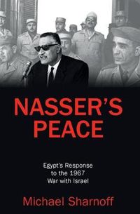 Cover image for Nasser's Peace: Egypt's Response to the 1967 War with Israel