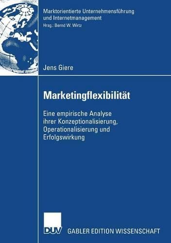 Cover image for Marketingflexibilitat: Eine empirische Analyse ihrer Konzeptionalisierung, Operationalisierung und Erfolgswirkung