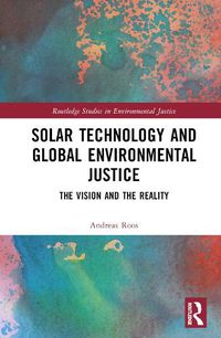 Cover image for Solar Technology and Global Environmental Justice: The Vision and the Reality