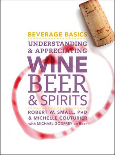 Beverage Basics - Understanding and Appreciating Wine, Beer, and Spirits