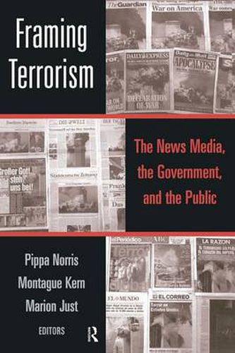 Cover image for Framing Terrorism: The News Media, the Government and the Public