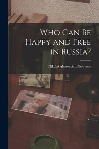 Cover image for Who Can Be Happy and Free in Russia?