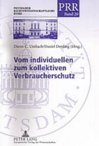 Cover image for Vom Individuellen Zum Kollektiven Verbraucherschutz: Amerikanische  Class Action , Europaeische Produkthaftung Und Deutsches Rechtssystem