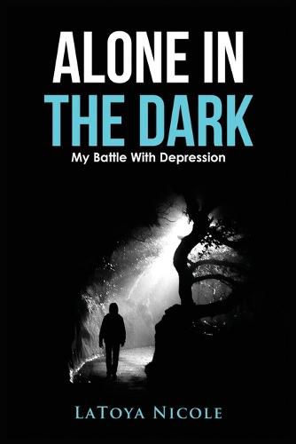 Cover image for Alone In The Dark, My Battle With Depression