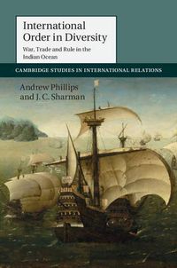 Cover image for International Order in Diversity: War, Trade and Rule in the Indian Ocean