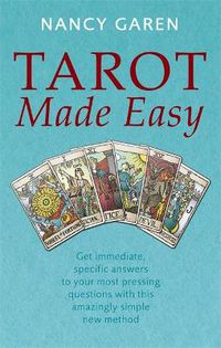 Cover image for Tarot Made Easy: Get immediate, specific answers to your most pressing questions with this amazingly simple new method