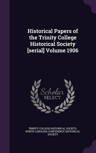 Cover image for Historical Papers of the Trinity College Historical Society [Serial] Volume 1906