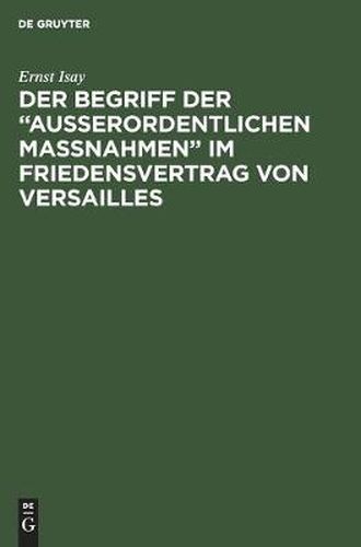 Der Begriff Der  Ausserordentlichen Massnahmen  Im Friedensvertrag Von Versailles