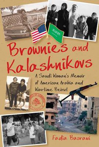 Cover image for Brownies and Kalashnikovs: A Saudi Woman's Memoir of American Arabia and Wartime Beirut