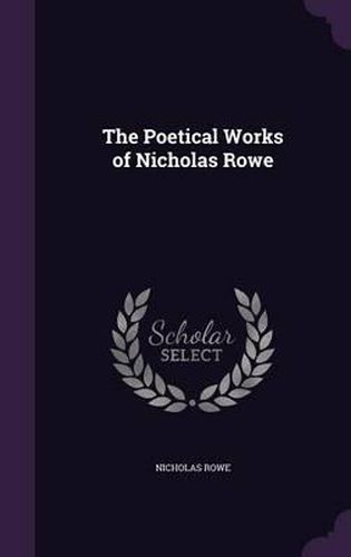 The Poetical Works of Nicholas Rowe