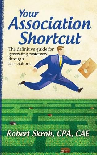 Cover image for Your Association Shortcut: The Definitive Guide for Generating Customers Through Associations