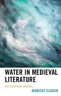 Cover image for Water in Medieval Literature: An Ecocritical Reading