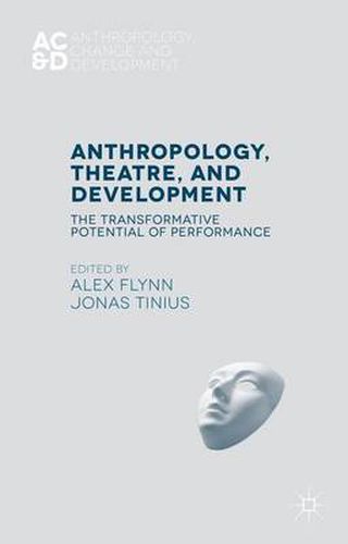 Cover image for Anthropology, Theatre, and Development: The Transformative Potential of Performance