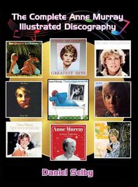 Cover image for The Complete Anne Murray Illustrated Discography (hardback)