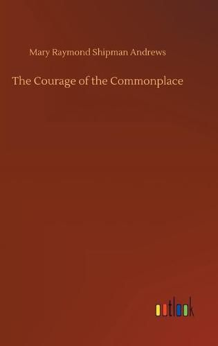 The Courage of the Commonplace