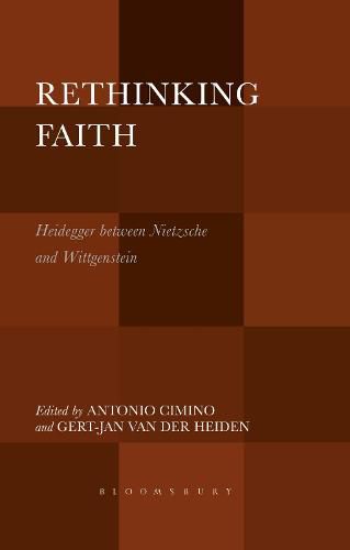 Cover image for Rethinking Faith: Heidegger between Nietzsche and Wittgenstein