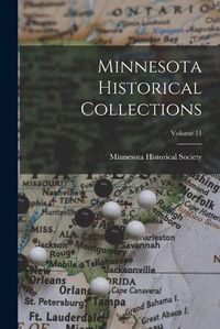 Cover image for Minnesota Historical Collections; Volume 11