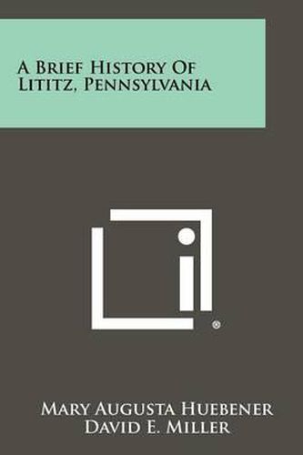 Cover image for A Brief History of Lititz, Pennsylvania
