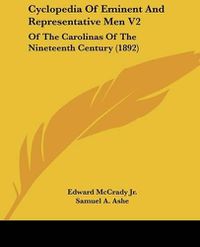 Cover image for Cyclopedia of Eminent and Representative Men V2: Of the Carolinas of the Nineteenth Century (1892)