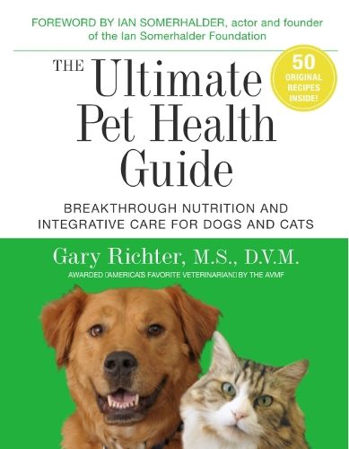 Cover image for The Ultimate Pet Health Guide: Breakthrough Nutrition and Integrative Care for Dogs and Cats