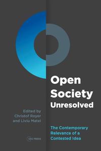 Cover image for Open Society Unresolved: The Contemporary Relevance of a Contested Idea