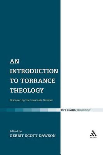 Cover image for An Introduction to Torrance Theology: Discovering the Incarnate Saviour