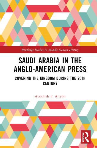 Cover image for Saudi Arabia in the Anglo-American Press