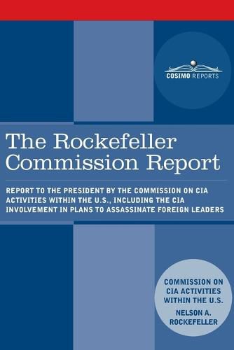 Cover image for The Rockefeller Commission Report: Report to the President by the Commission on CIA Activities within the U.S., including the CIA Involvement in Plans to Assassinate Foreign Leaders
