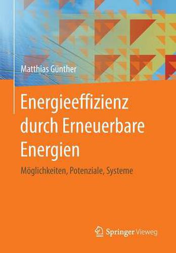 Cover image for Energieeffizienz Durch Erneuerbare Energien: Moeglichkeiten, Potenziale, Systeme