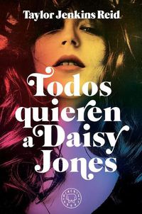Cover image for Todos quieren a Daisy Jones / Daisy Jones & The Six