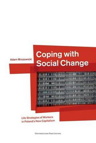 Cover image for Coping with Social Change: Life Strategies of Workers in Poland's New Capitalism