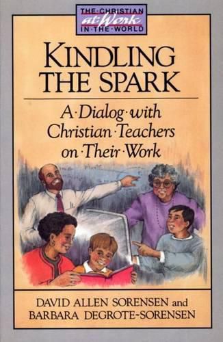 Cover image for Kindling the Spark: A Dialogue with Christian Teachers on Their Work