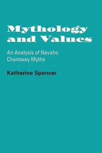 Cover image for Mythology and Values: An Analysis of Navaho Chantway Myths