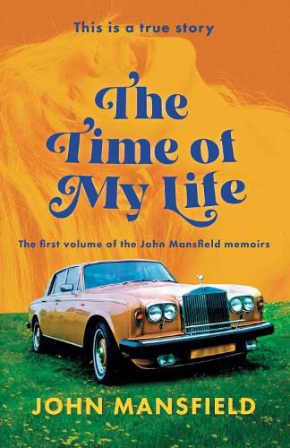 Cover image for The Time of My Life: The first volume of the John Mansfield memoirs