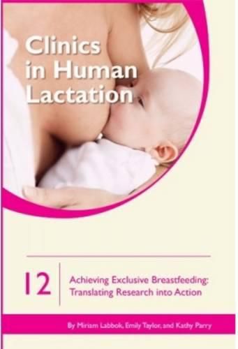 Cover image for Clinics in Human Lactation 12: Achieving Exclusive Breastfeeding