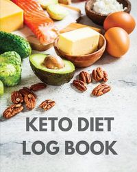 Cover image for Keto Diet Log Book: Ketogenic Diet Planner, Weight Loss Food Tracker Notebook, 90 Day Macros Counter, Low Carb, Keto Journal