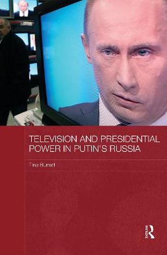 Cover image for Television and Presidential Power in Putin's Russia