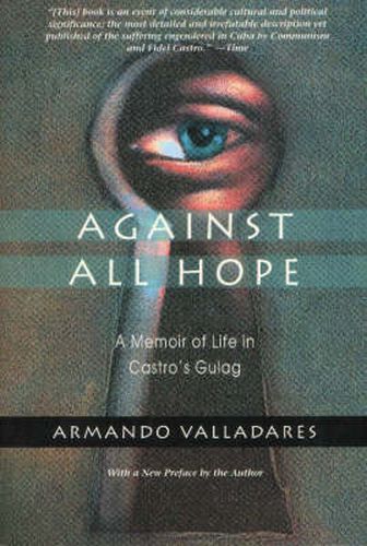 Cover image for Against All Hope: A Memoir of Life in Castor's Gulag