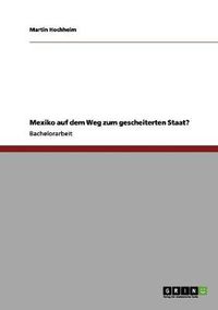 Cover image for Mexiko auf dem Weg zum gescheiterten Staat?