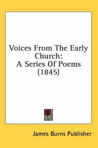 Cover image for Voices from the Early Church: A Series of Poems (1845)