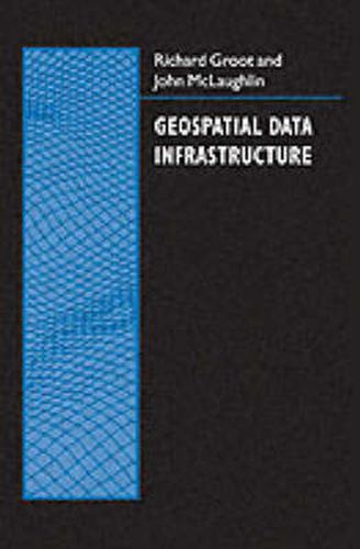 Cover image for Geospacial Data Infrastructure: Concepts, Cases and Good Practice