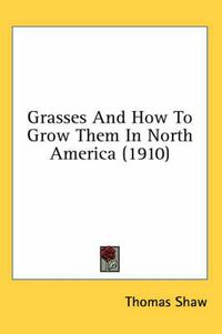 Cover image for Grasses and How to Grow Them in North America (1910)