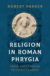 Cover image for Religion in Roman Phrygia