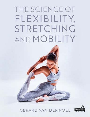 Cover image for The Science of Flexibility, Stretching and Mobility