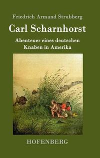 Cover image for Carl Scharnhorst: Abenteuer eines deutschen Knaben in Amerika