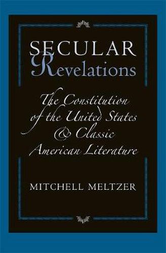 Cover image for Secular Revelations: The Constitution of the United States and Classic American Literature