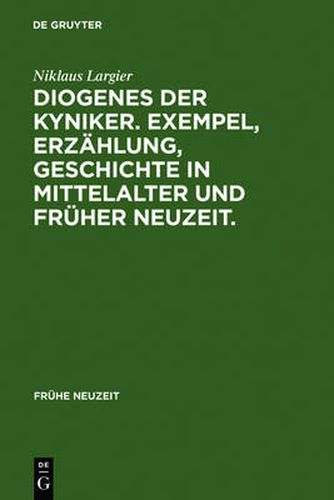 Cover image for Diogenes der Kyniker. Exempel, Erzahlung, Geschichte in Mittelalter und Fruher Neuzeit.