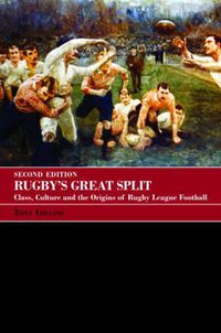 Cover image for Rugby's Great Split: Class, Culture and the Origins of Rugby League Football