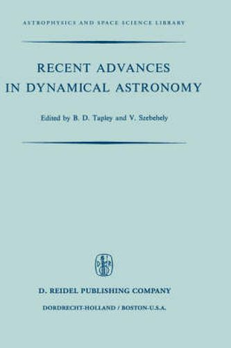 Cover image for Recent Advances in Dynamical Astronomy: Proceedings of the NATO Advanced Study Institute in Dynamical Astronomy Held in Cortina D'Ampezzo, Italy, August 9-21, 1972